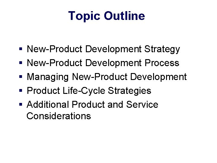 What Is Topic Development LECTURE15 NewProduct Development and Product LifeCycle Strategies Topic