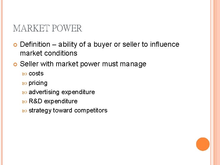 MARKET POWER Definition – ability of a buyer or seller to influence market conditions