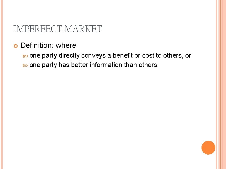 IMPERFECT MARKET Definition: where one party directly conveys a benefit or cost to others,