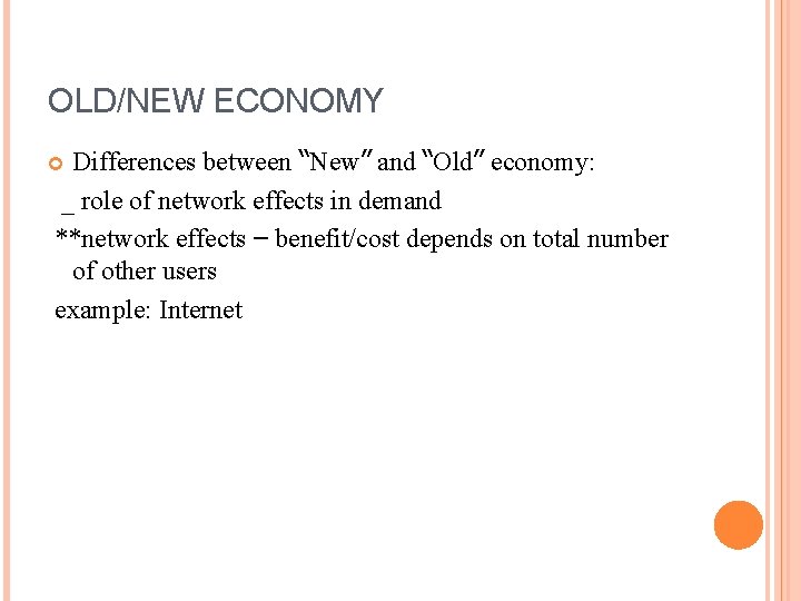 OLD/NEW ECONOMY Differences between “New” and “Old” economy: _ role of network effects in