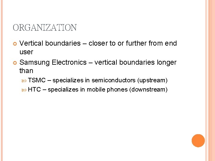 ORGANIZATION Vertical boundaries – closer to or further from end user Samsung Electronics –