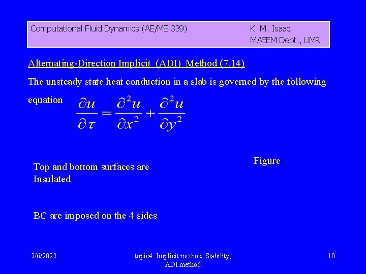 Computational Fluid Dynamics (AE/ME 339) K. M. Isaac MAEEM Dept. , UMR Alternating-Direction Implicit