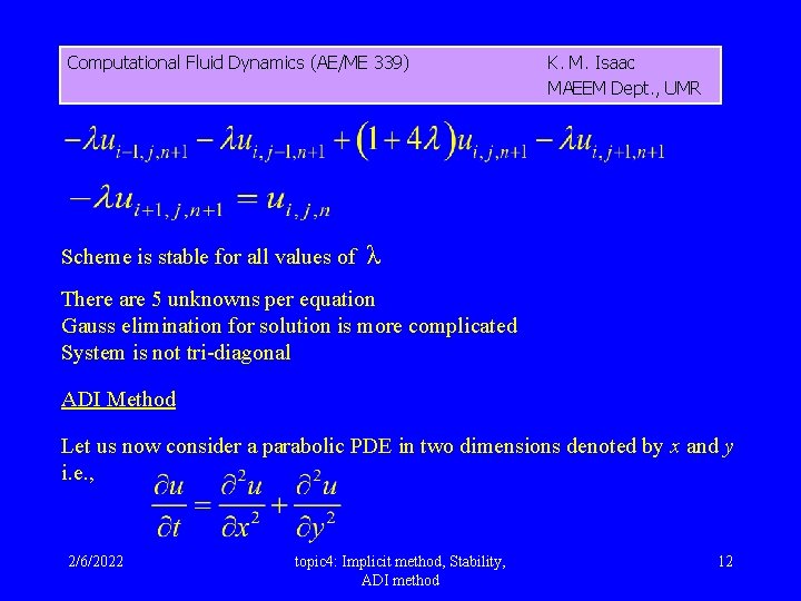 Computational Fluid Dynamics (AE/ME 339) Scheme is stable for all values of K. M.