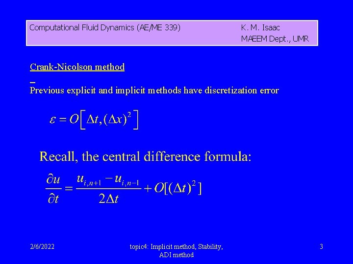 Computational Fluid Dynamics (AE/ME 339) K. M. Isaac MAEEM Dept. , UMR Crank-Nicolson method