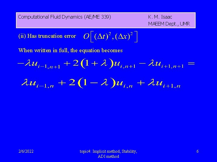 Computational Fluid Dynamics (AE/ME 339) K. M. Isaac MAEEM Dept. , UMR (ii) Has