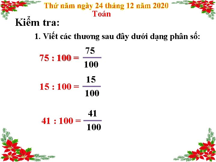 Kiểm tra: Toán 1. Viết các thương sau đây dưới dạng phân số: 75 Kiểm tra: Toán 1. Viết các thương sau đây dưới dạng phân số: 75