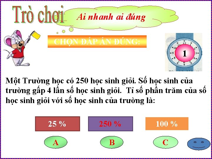 Ai nhanh ai đúng CHỌN ĐÁP ÁN ĐÚNG: 15 14 13 12 11 10