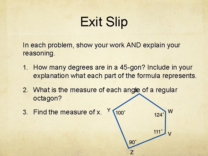 Exit Slip In each problem, show your work AND explain your reasoning. 1. How