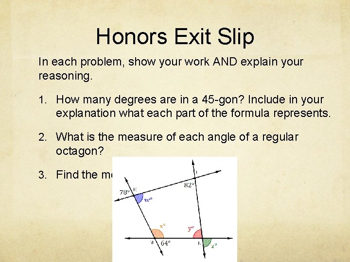 Honors Exit Slip In each problem, show your work AND explain your reasoning. 1.