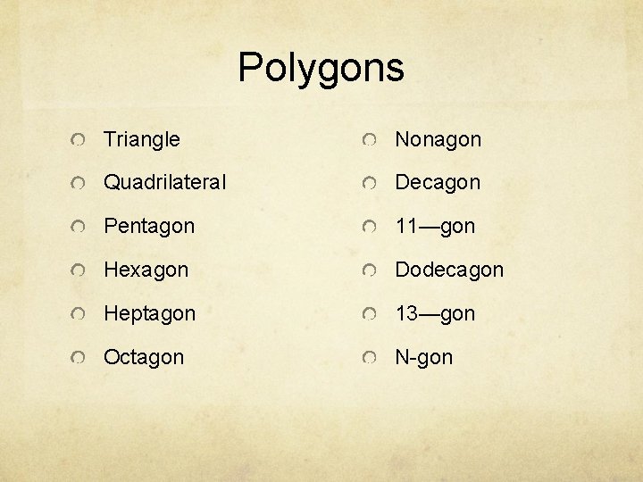 Polygons Triangle Nonagon Quadrilateral Decagon Pentagon 11—gon Hexagon Dodecagon Heptagon 13—gon Octagon N-gon 