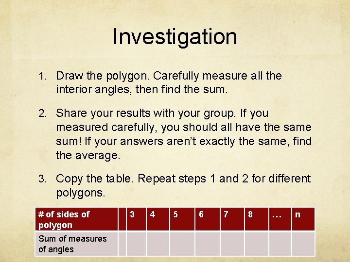 Investigation 1. Draw the polygon. Carefully measure all the interior angles, then find the