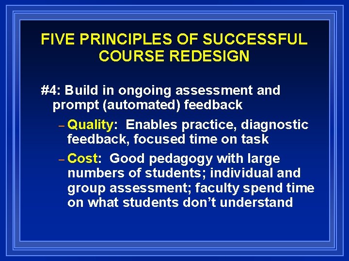 FIVE PRINCIPLES OF SUCCESSFUL COURSE REDESIGN #4: Build in ongoing assessment and prompt (automated)