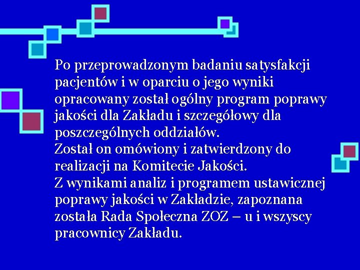 Po przeprowadzonym badaniu satysfakcji pacjentów i w oparciu o jego wyniki opracowany został ogólny