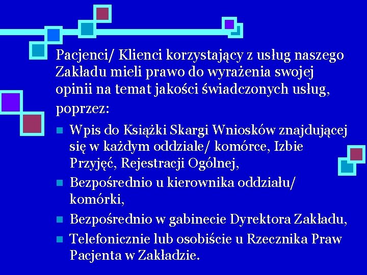 Pacjenci/ Klienci korzystający z usług naszego Zakładu mieli prawo do wyrażenia swojej opinii na