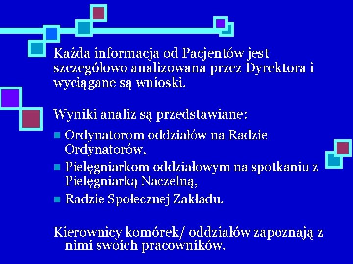 Każda informacja od Pacjentów jest szczegółowo analizowana przez Dyrektora i wyciągane są wnioski. Wyniki