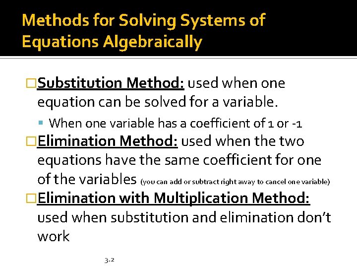 Methods for Solving Systems of Equations Algebraically �Substitution Method: used when one equation can