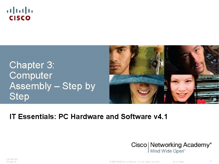 Chapter 3: Computer Assembly – Step by Step IT Essentials: PC Hardware and Software