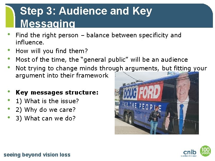  • • Step 3: Audience and Key Messaging Find the right person –