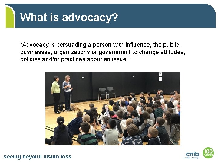 What is advocacy? “Advocacy is persuading a person with influence, the public, businesses, organizations