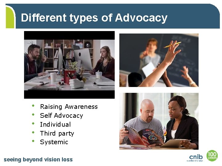 Different types of Advocacy • • • Raising Awareness Self Advocacy Individual Third party