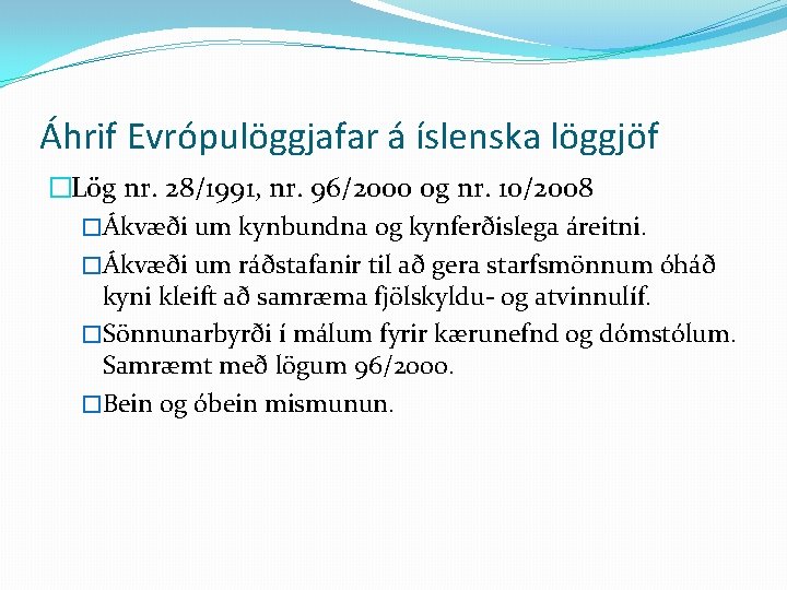 Áhrif Evrópulöggjafar á íslenska löggjöf �Lög nr. 28/1991, nr. 96/2000 og nr. 10/2008 �Ákvæði