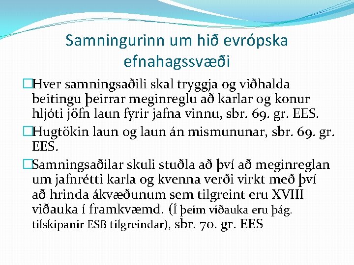 Samningurinn um hið evrópska efnahagssvæði �Hver samningsaðili skal tryggja og viðhalda beitingu þeirrar meginreglu