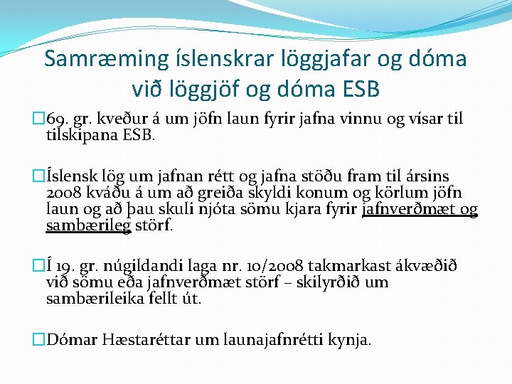 Samræming íslenskrar löggjafar og dóma við löggjöf og dóma ESB � 69. gr. kveður