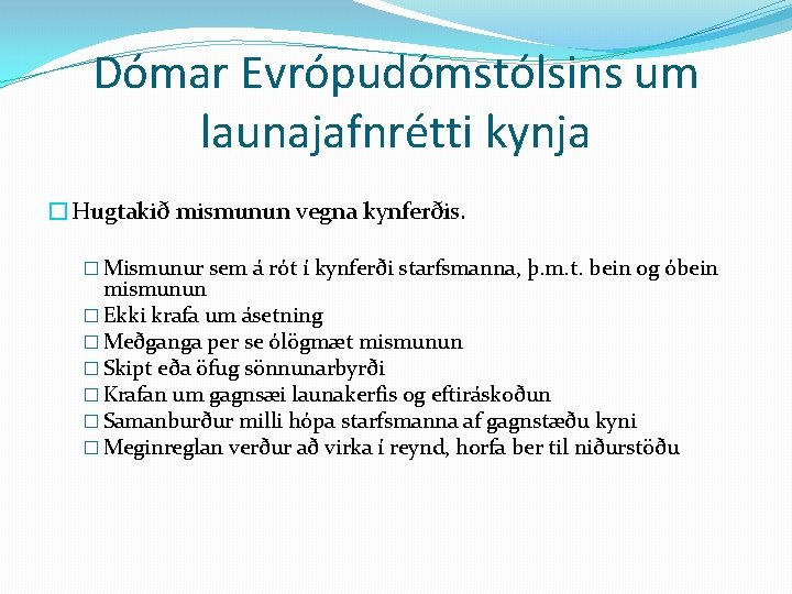 Dómar Evrópudómstólsins um launajafnrétti kynja �Hugtakið mismunun vegna kynferðis. � Mismunur sem á rót