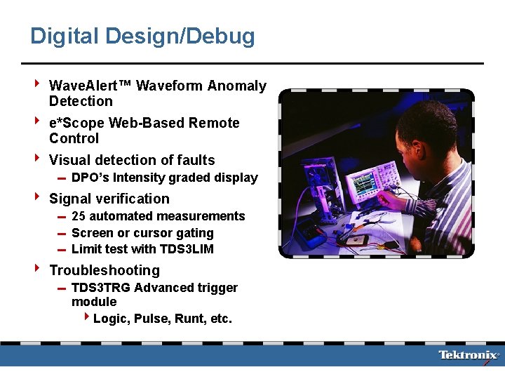 Digital Design/Debug 4 Wave. Alert™ Waveform Anomaly Detection 4 e*Scope Web-Based Remote Control 4