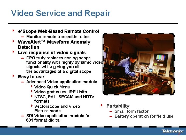 Video Service and Repair 4 e*Scope Web-Based Remote Control 0 Monitor remote transmitter sites