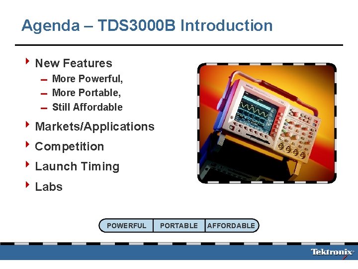 Agenda – TDS 3000 B Introduction 4 New Features 0 More Powerful, 0 More