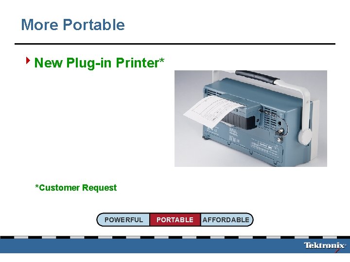 More Portable 4 New Plug-in Printer* *Customer Request POWERFUL PORTABLE AFFORDABLE 