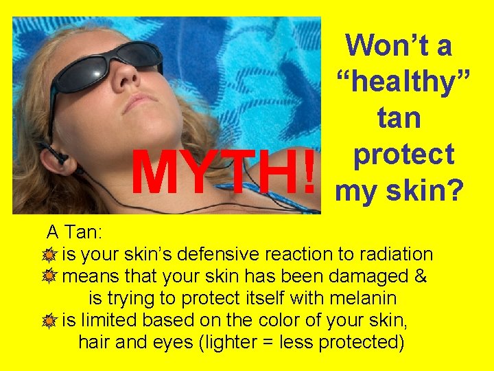 MYTH! Won’t a “healthy” tan protect my skin? A Tan: is your skin’s defensive