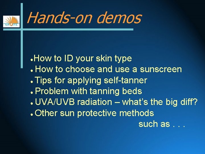 Hands-on demos How to ID your skin type ● How to choose and use