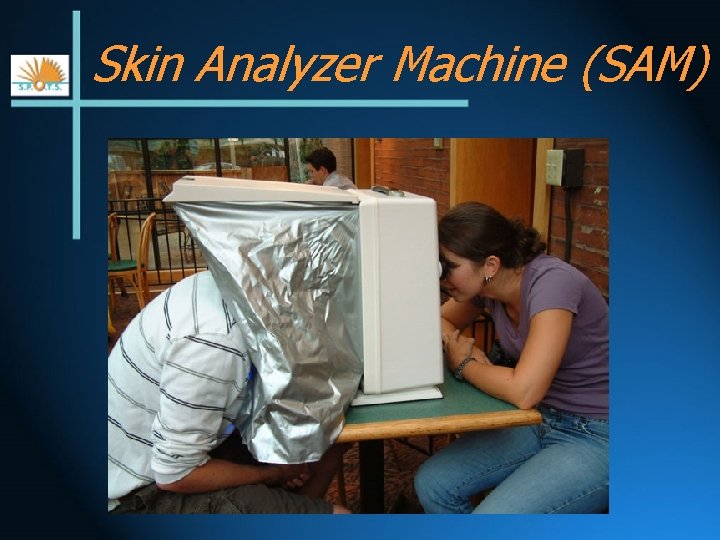 Skin Analyzer Machine (SAM) 