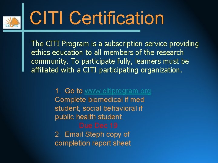 CITI Certification The CITI Program is a subscription service providing ethics education to all