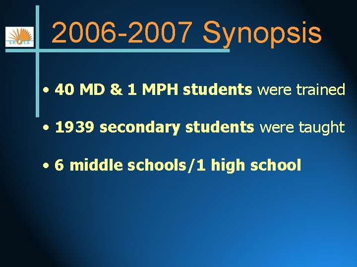 2006 -2007 Synopsis • 40 MD & 1 MPH students were trained • 1939