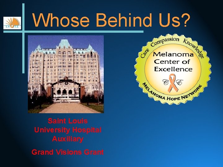 Whose Behind Us? Saint Louis University Hospital Auxiliary Grand Visions Grant 