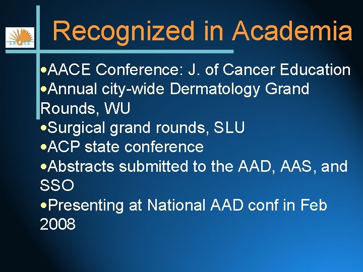 Recognized in Academia • AACE Conference: J. of Cancer Education • Annual city-wide Dermatology