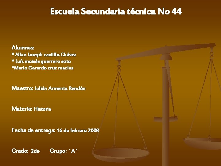 Escuela Secundaria técnica No 44 Alumnos: * Allan Joseph castillo Chávez * Luís moisés