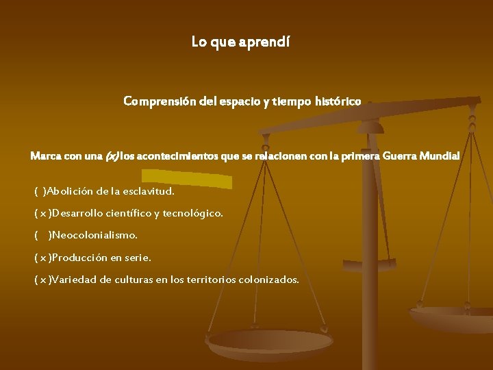 Lo que aprendí Comprensión del espacio y tiempo histórico Marca con una (x) los