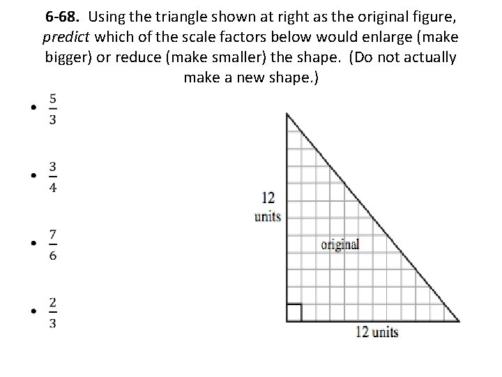 6 -68. Using the triangle shown at right as the original figure, predict which