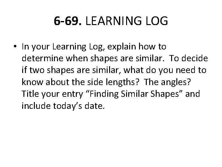 6 -69. LEARNING LOG • In your Learning Log, explain how to determine when