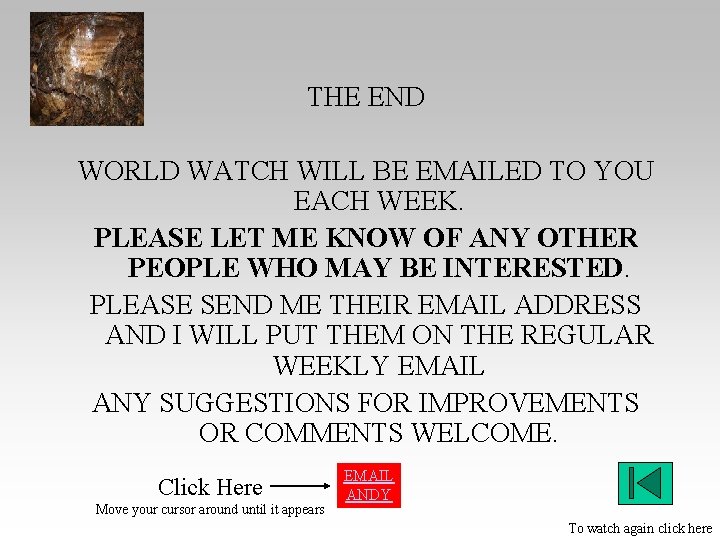 THE END WORLD WATCH WILL BE EMAILED TO YOU EACH WEEK. PLEASE LET ME