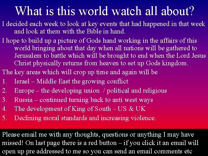 What is this world watch all about? I decided each week to look at