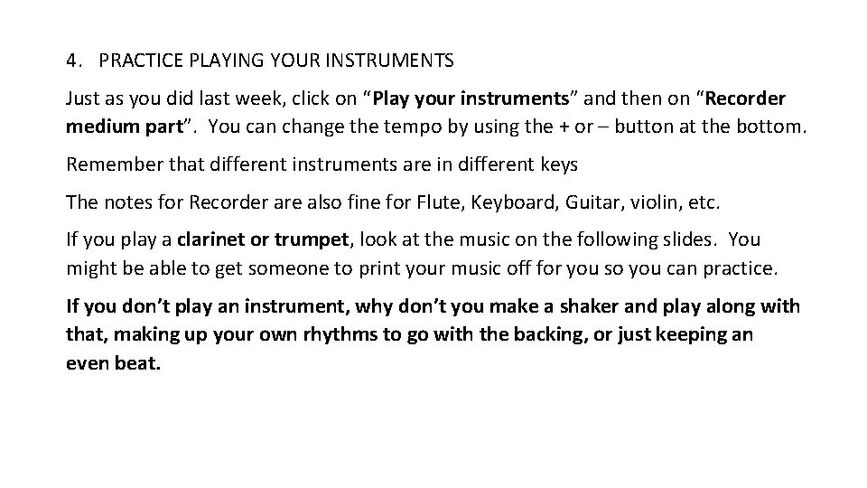 4. PRACTICE PLAYING YOUR INSTRUMENTS Just as you did last week, click on “Play 4. PRACTICE PLAYING YOUR INSTRUMENTS Just as you did last week, click on “Play