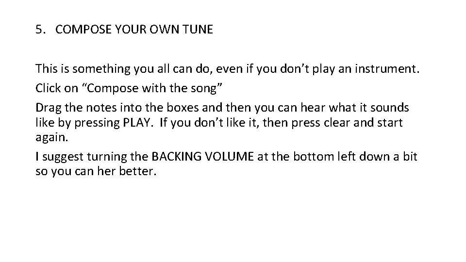 5. COMPOSE YOUR OWN TUNE This is something you all can do, even if 5. COMPOSE YOUR OWN TUNE This is something you all can do, even if