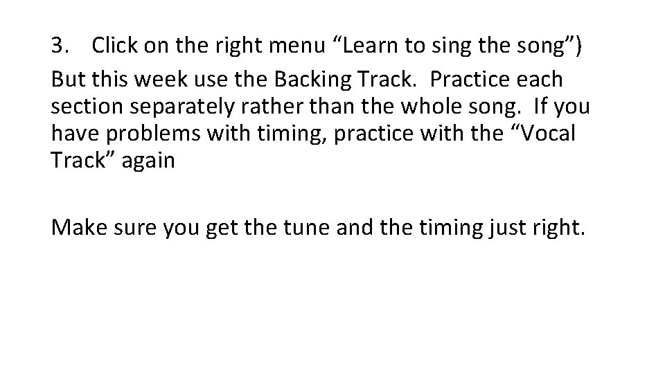 3. Click on the right menu “Learn to sing the song”) But this week 3. Click on the right menu “Learn to sing the song”) But this week