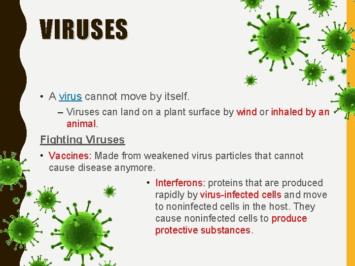 VIRUSES • A virus cannot move by itself. – Viruses can land on a