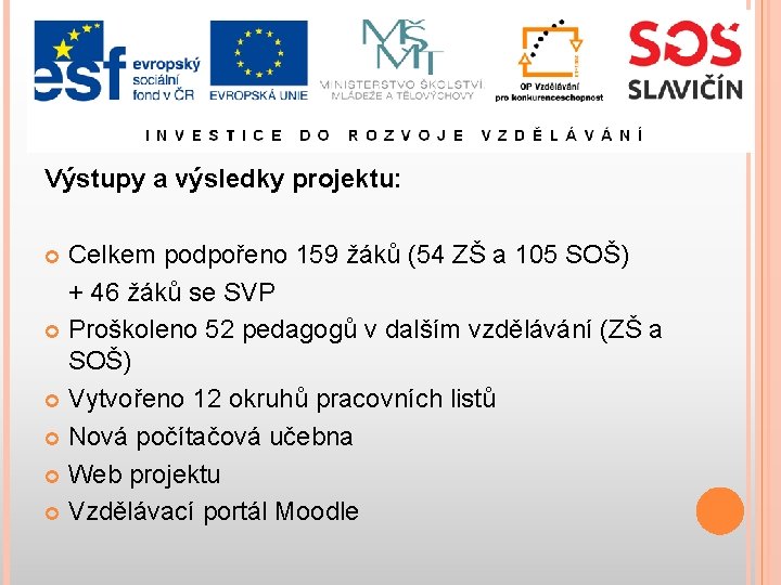 Výstupy a výsledky projektu: Celkem podpořeno 159 žáků (54 ZŠ a 105 SOŠ) +